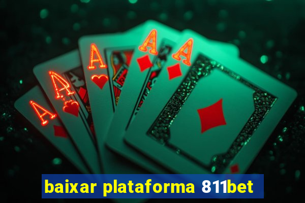 baixar plataforma 811bet